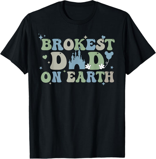 Brokest Dad On Earth Papa Funny Father's Day Best Dad Ever T-Shirt