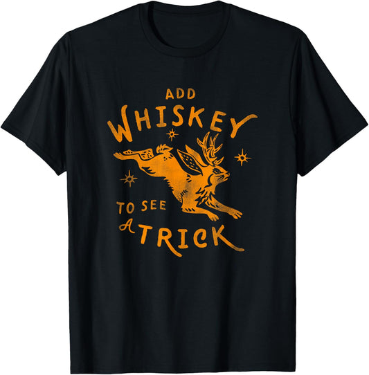 Add Whiskey To See A Trick - Funny Jackalope Alcohol Design T-Shirt