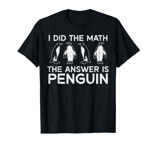I Did The Math Answer Penguin Funny Teacher Men Women Kids T-Shirt