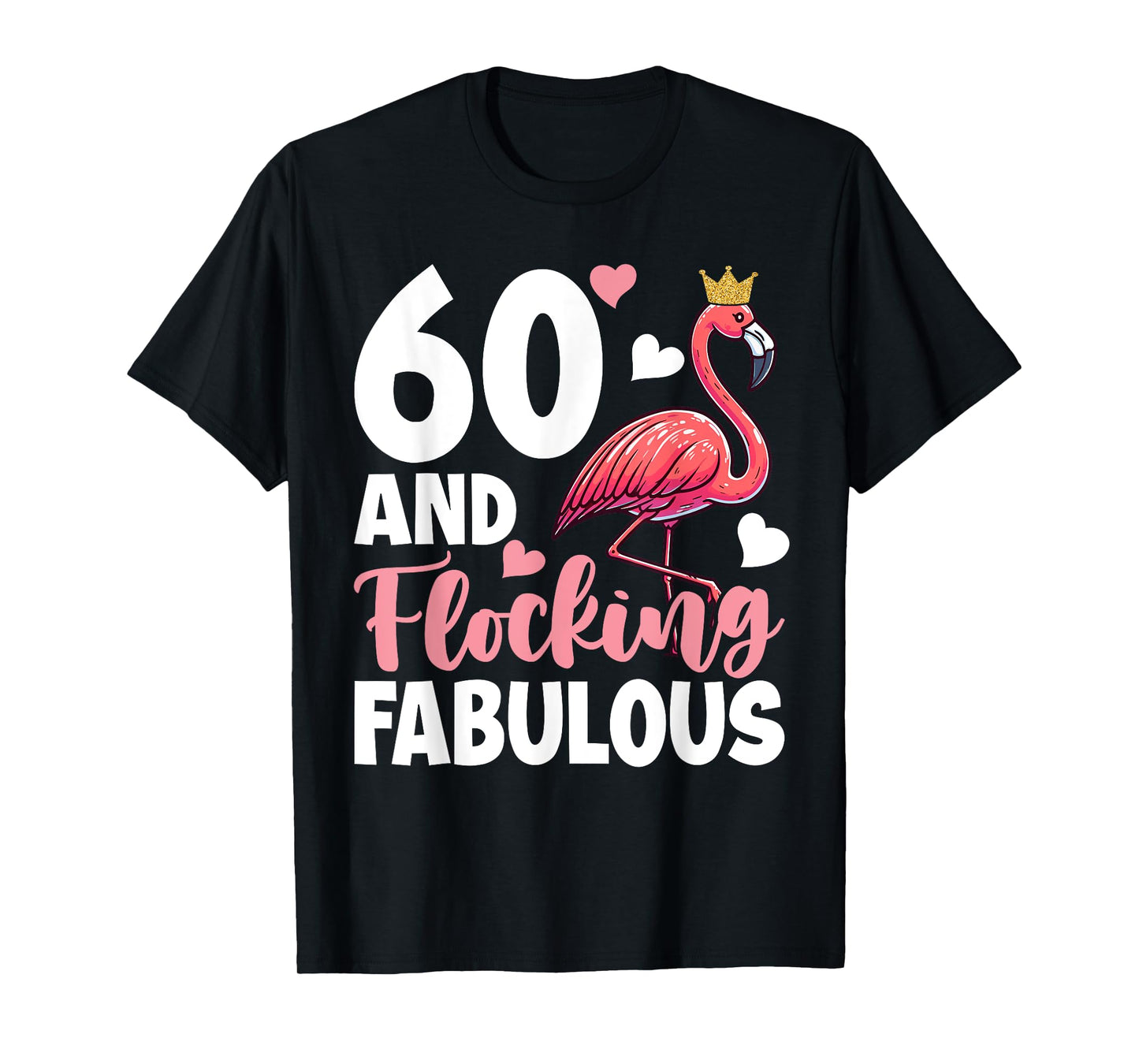 60th Birthday Women Flamingo Sixty Flocking Fabulous T-Shirt