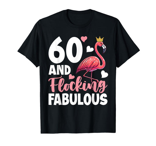 60th Birthday Women Flamingo Sixty Flocking Fabulous T-Shirt