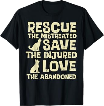 Rescue Mistreated Save Love Dog Cat Animal Pet Men Women Kid T-Shirt