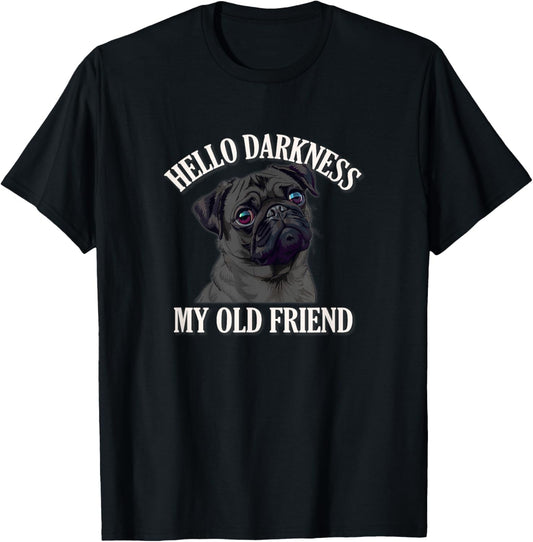 Funny Hello Darkness Old Friend Black Pug Lover T-Shirt