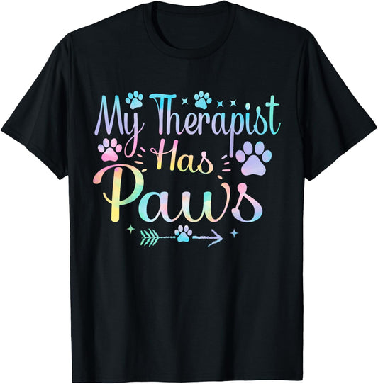 My Therapist Has Paws , Dog Lovers Dog & Cat owner tie dye T-Shirt