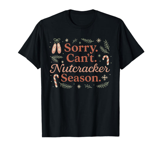 Retro Sorry Can't Nutcracker Season Funny Christmas Holiday T-Shirt