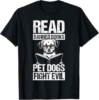 Read Banned Books PET DOGS FIGHT EVIL Read Banned Books Dog T-Shirt