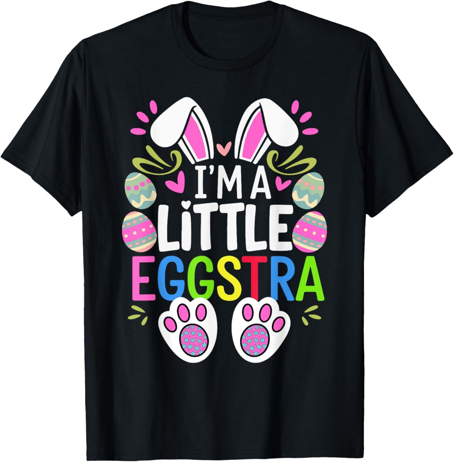 I'm A Little Eggstra Easter Day Shirt Funny Egg Easter Day T-Shirt