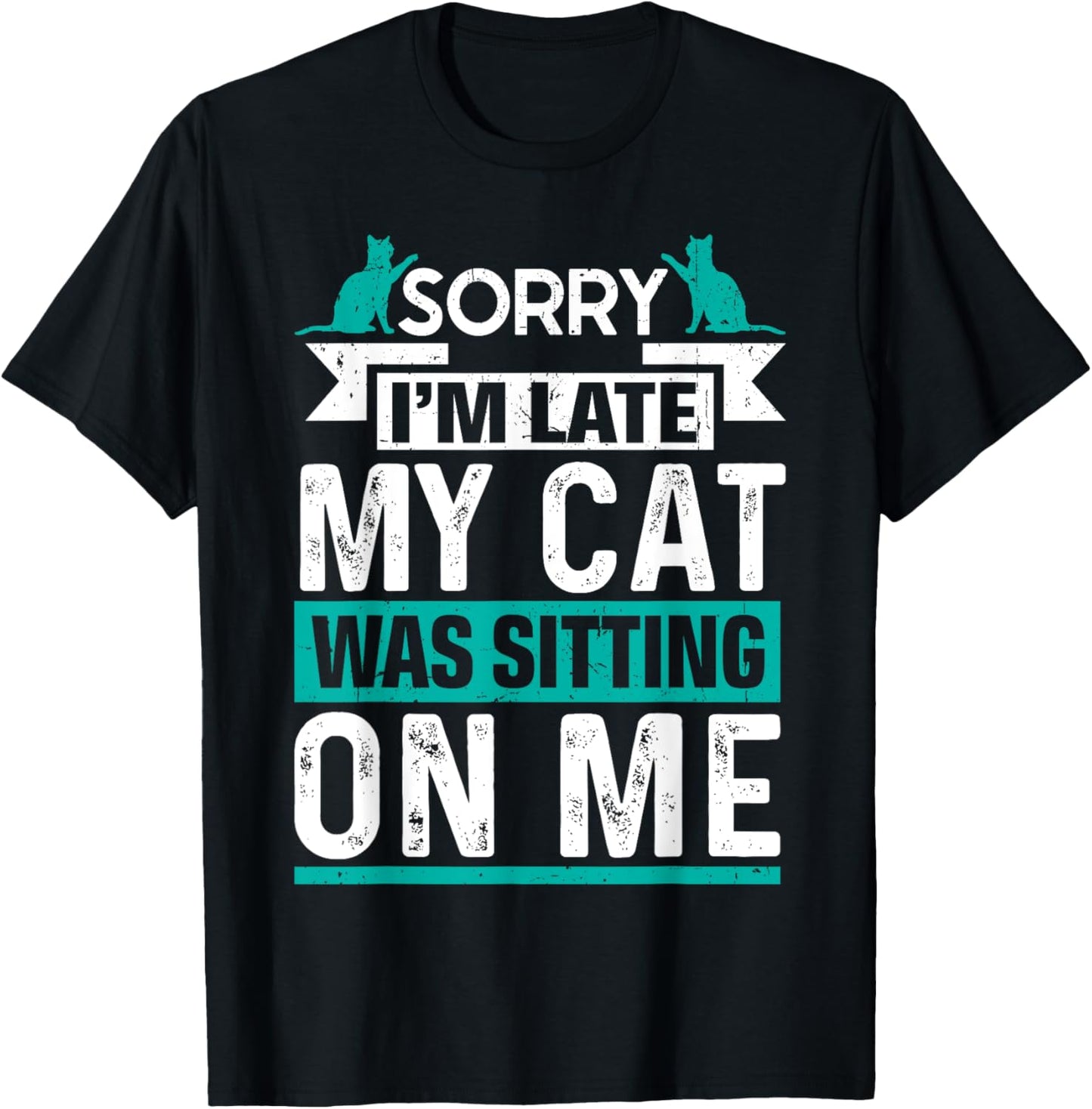 My Cat Was Sitting on Me Cat Owner Joke Funny Cat Lover T-Shirt