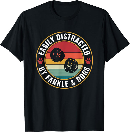 Easily Distracted By Farkle and Dogs Funny Farkle Player T-Shirt