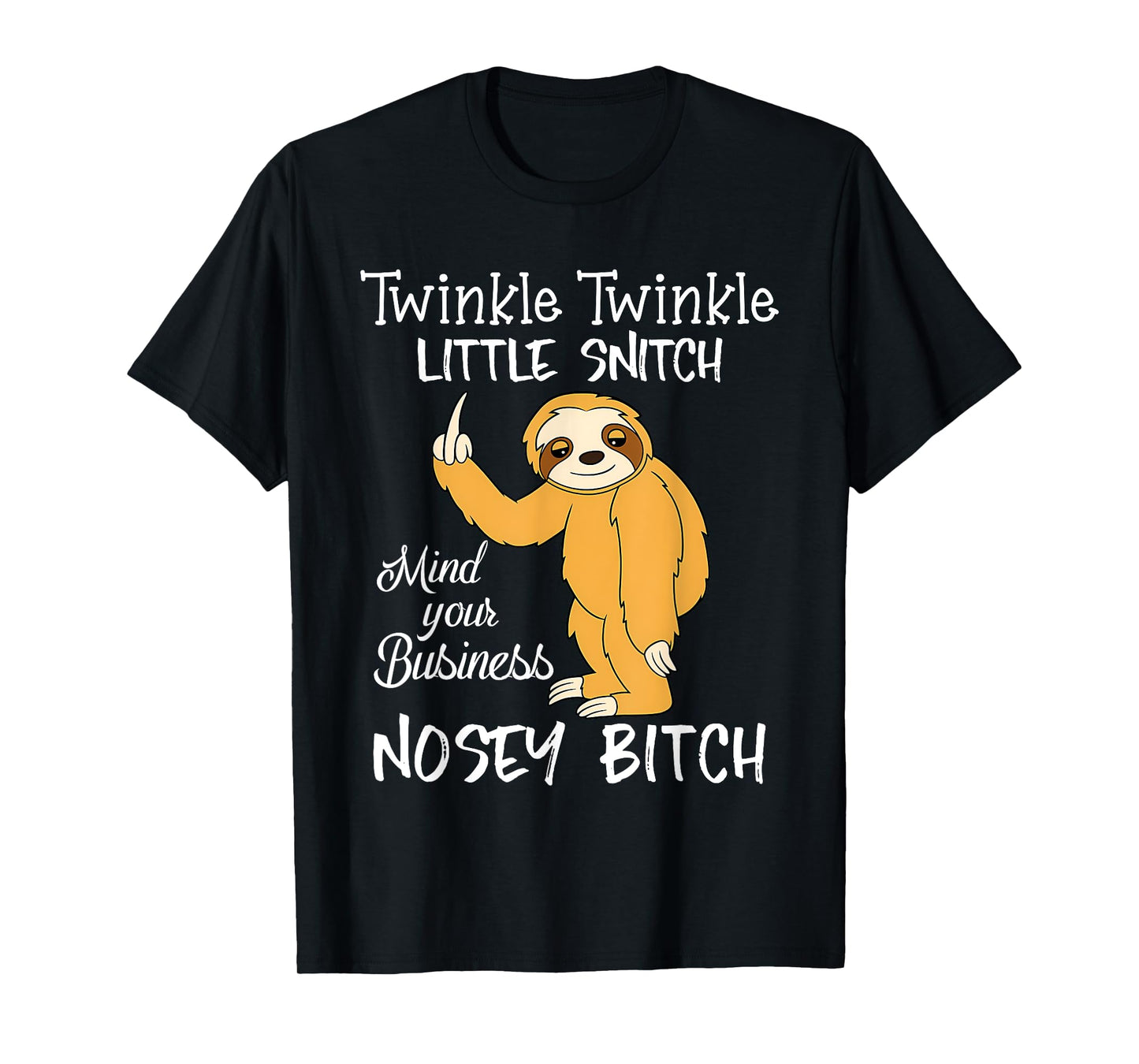 Twinkle Twinkle Little Snitch Mind Your Business Nosey Bitch T-Shirt