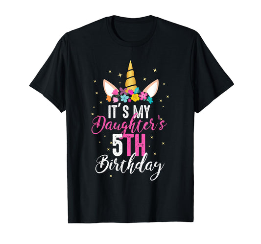 Its My Daughters 5th Birthay Girl Gift Unicorn Birthday T-Shirt