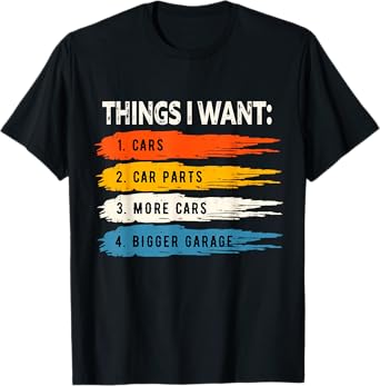 Funny Mechanic Repair Things i want cars T-Shirt