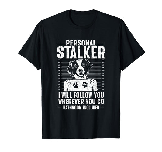 Brittany Spaniel Personal Stalker Brittany Dog T-Shirt