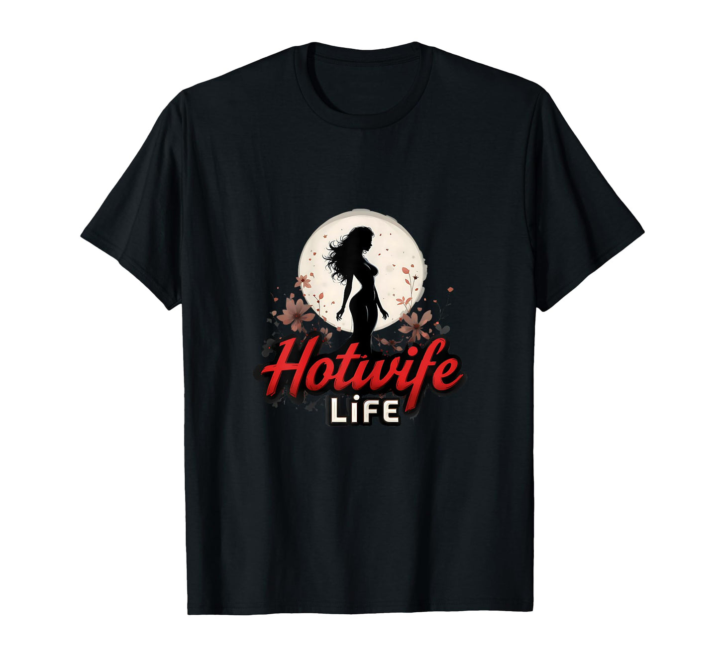Hotwife Life Swinger Lifestyle Naughty Adult Humor Graphic T-Shirt