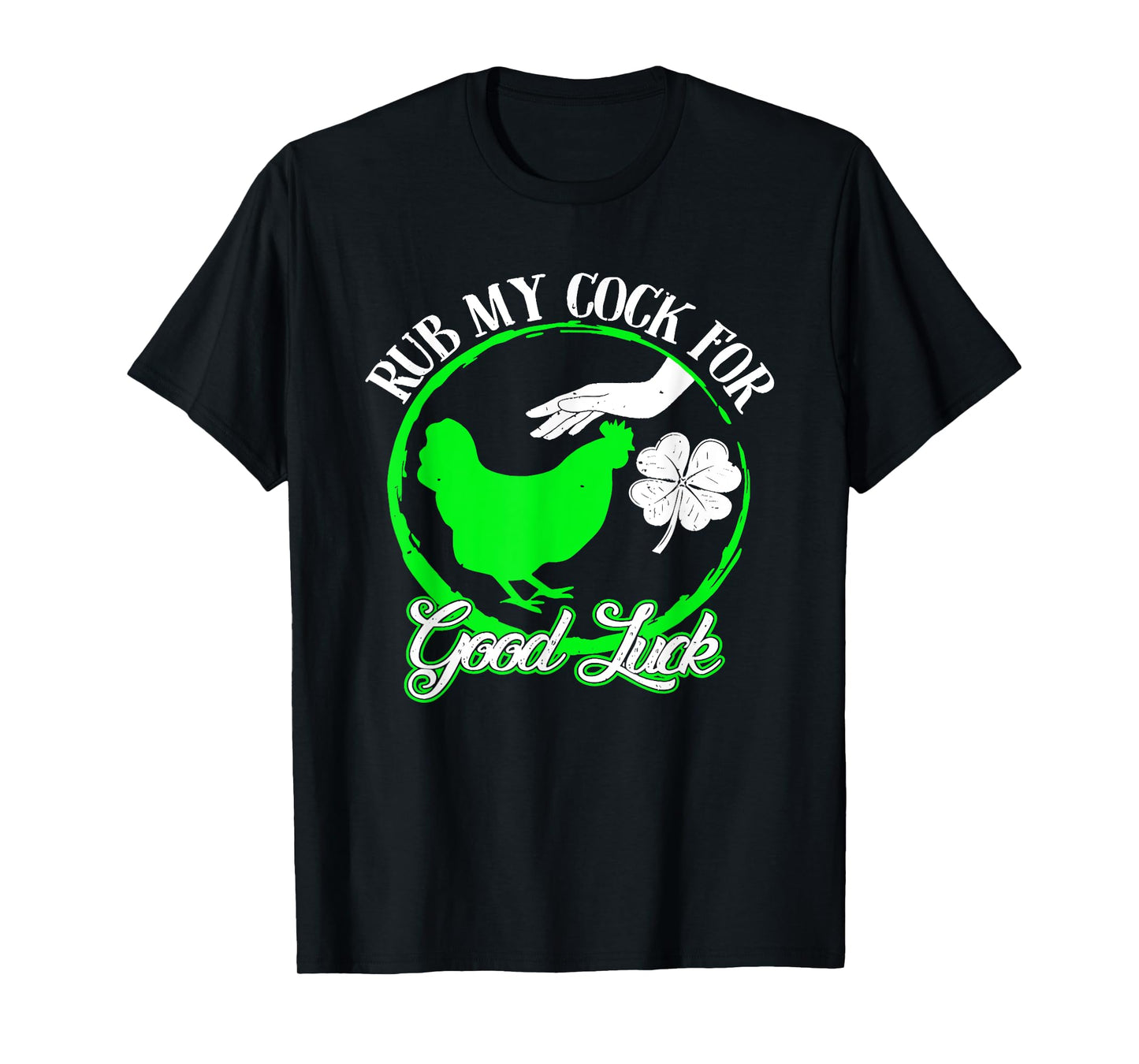 Chicken Rub My Cock For Good Luck St Patricks Day T-Shirt
