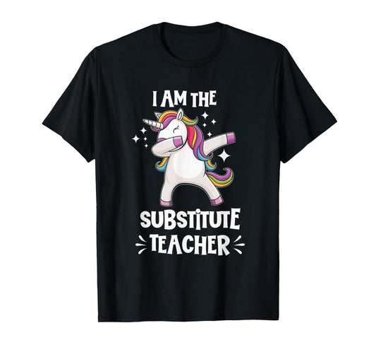 I Am The Substitute Teacher Unicorn Teacher Fun Cute T-Shirt