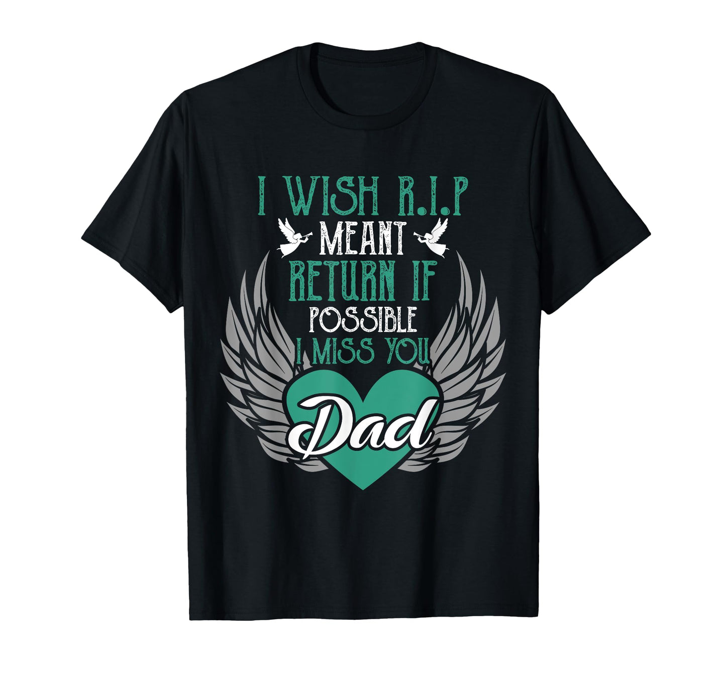I Wish R.I.P Mean I Miss You Dad - Missing Dad Gift T-Shirt