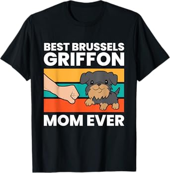 Griffon Bruxellois Dog Mom Best Brussels Griffon Mom Ever T-Shirt for Men Women Kids