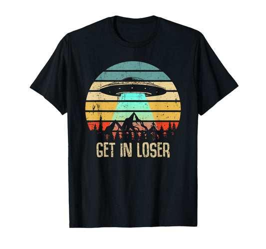 Get In Loser Alien Abduction Conspiracy T-Shirt