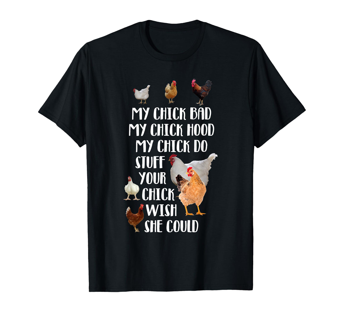 My Chick Bad Hood Do Stuff Your Chick Wish She Could T-Shirt