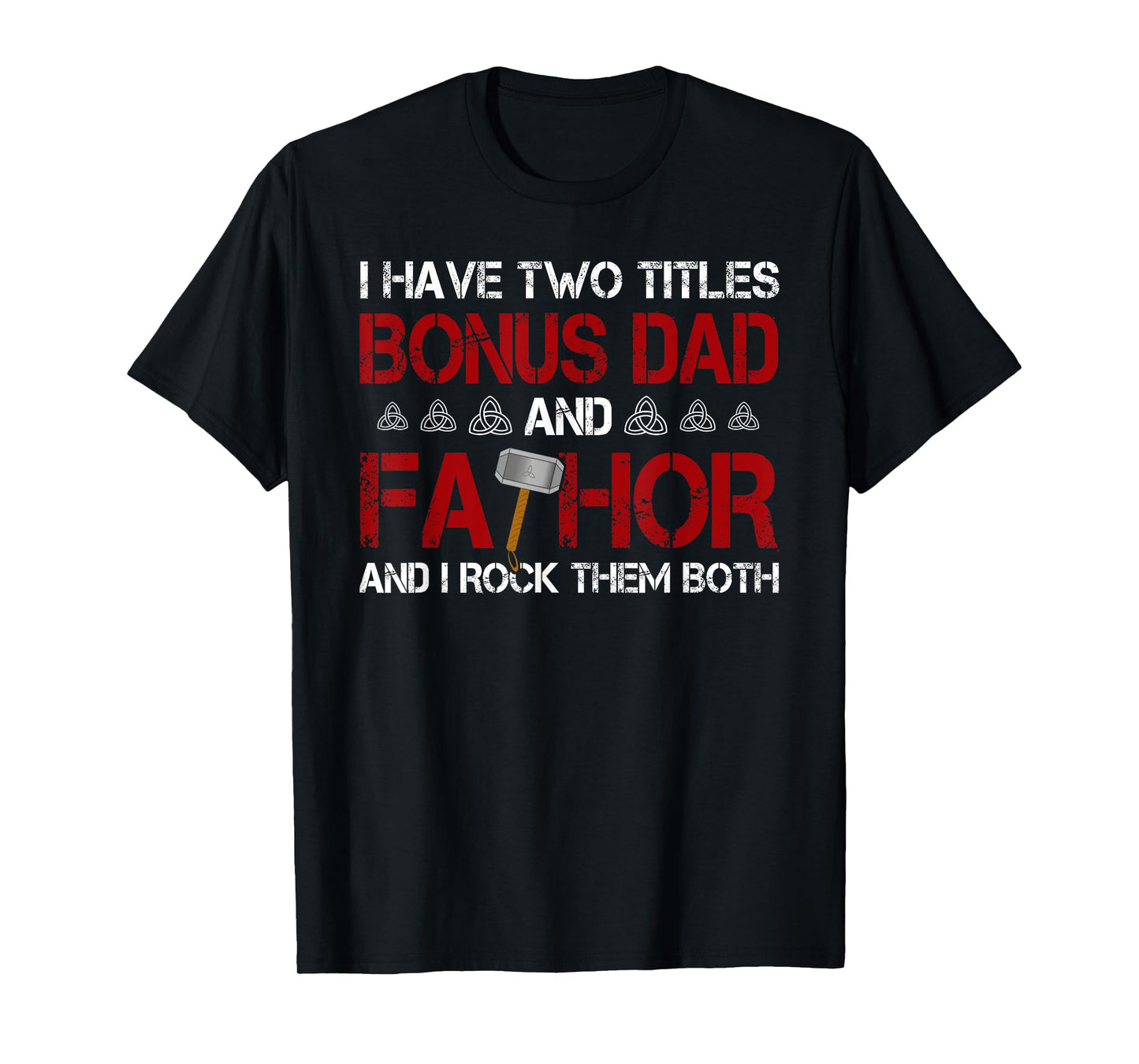 I have two titles Bonus Dad and Fathor Bonus-father Gift T-Shirt