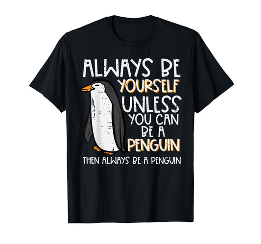 Always Be Yourself Unless Penguin Funny Women Kids Men Youth T-Shirt