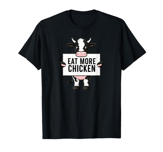 Eat More Chicken Funny Cow loving Farm Tees Animal Lover T-Shirt