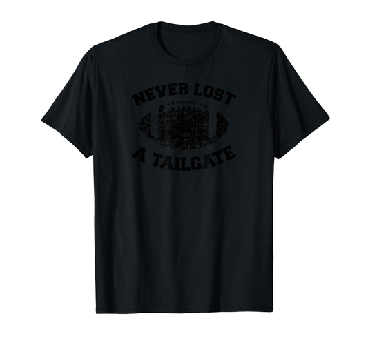 Never Lost A Tailgate Football Sports Game Day Dark T-Shirt