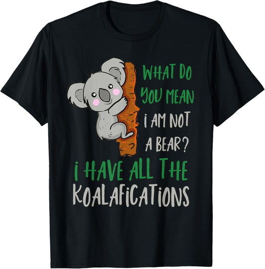 Funny Koala Novelty Cute Koala Bear Pun Shirt Koalafications T-Shirt