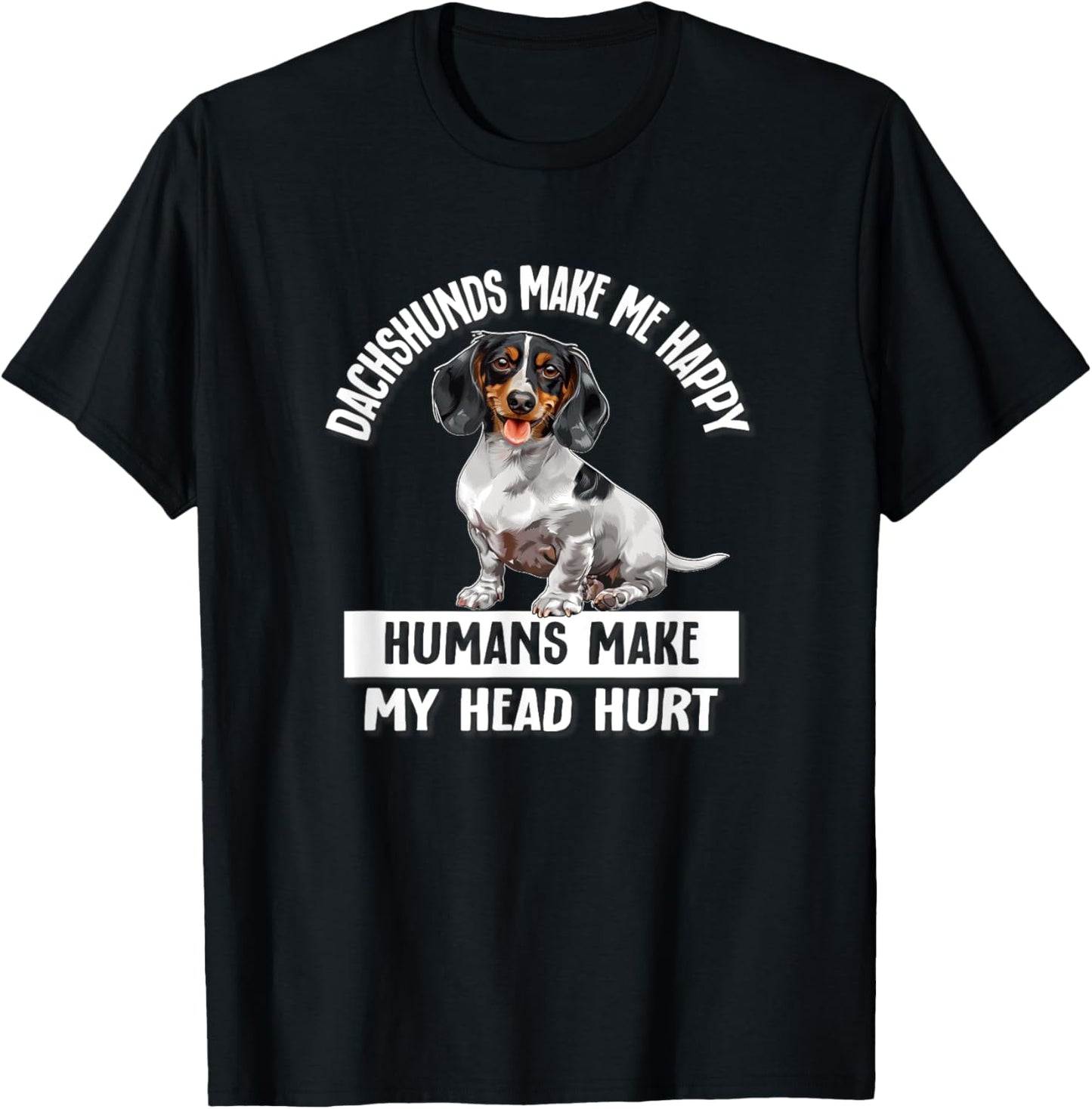 Funny Humans Hurt My Head Happy Piebald Dachshund Lover T-Shirt
