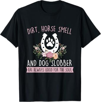 Dirt Horse Smell And Dog Slobber - Horseman Equestrian T-Shirt