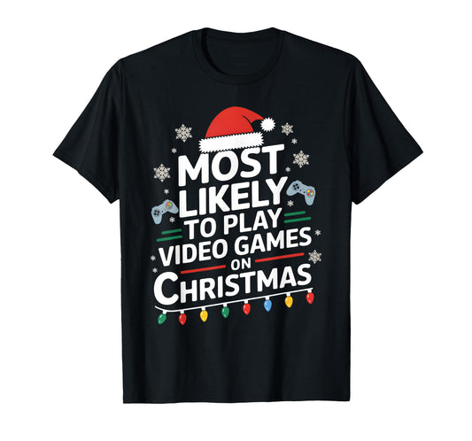Most Likely To Play Video Games On Christmas video game love T-Shirt