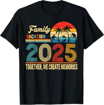 Family Vacation 2025 Together We Create Memories Summer T-Shirt