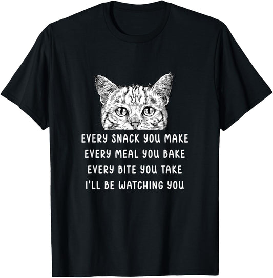 Every snack you make Every meal you bake Tabby Cat T-Shirt