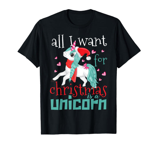 All I want for Christmas is a Unicorn T-Shirt