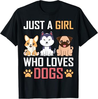 Just A Girl Who Loves Dogs , Cute Dog Lovers T-Shirt