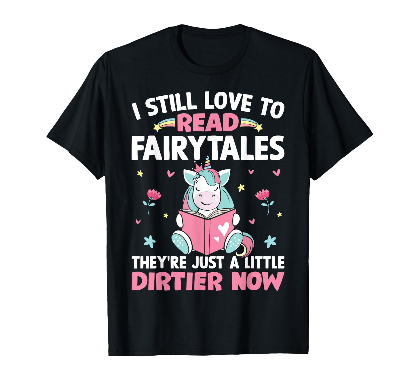I Still Love To Read Fairytales Romance Book Reader Girl T-Shirt