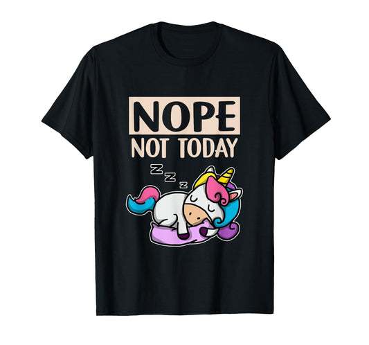 Funny Lazy Unicorn Gift Nope Not Today Unicorn T-Shirt