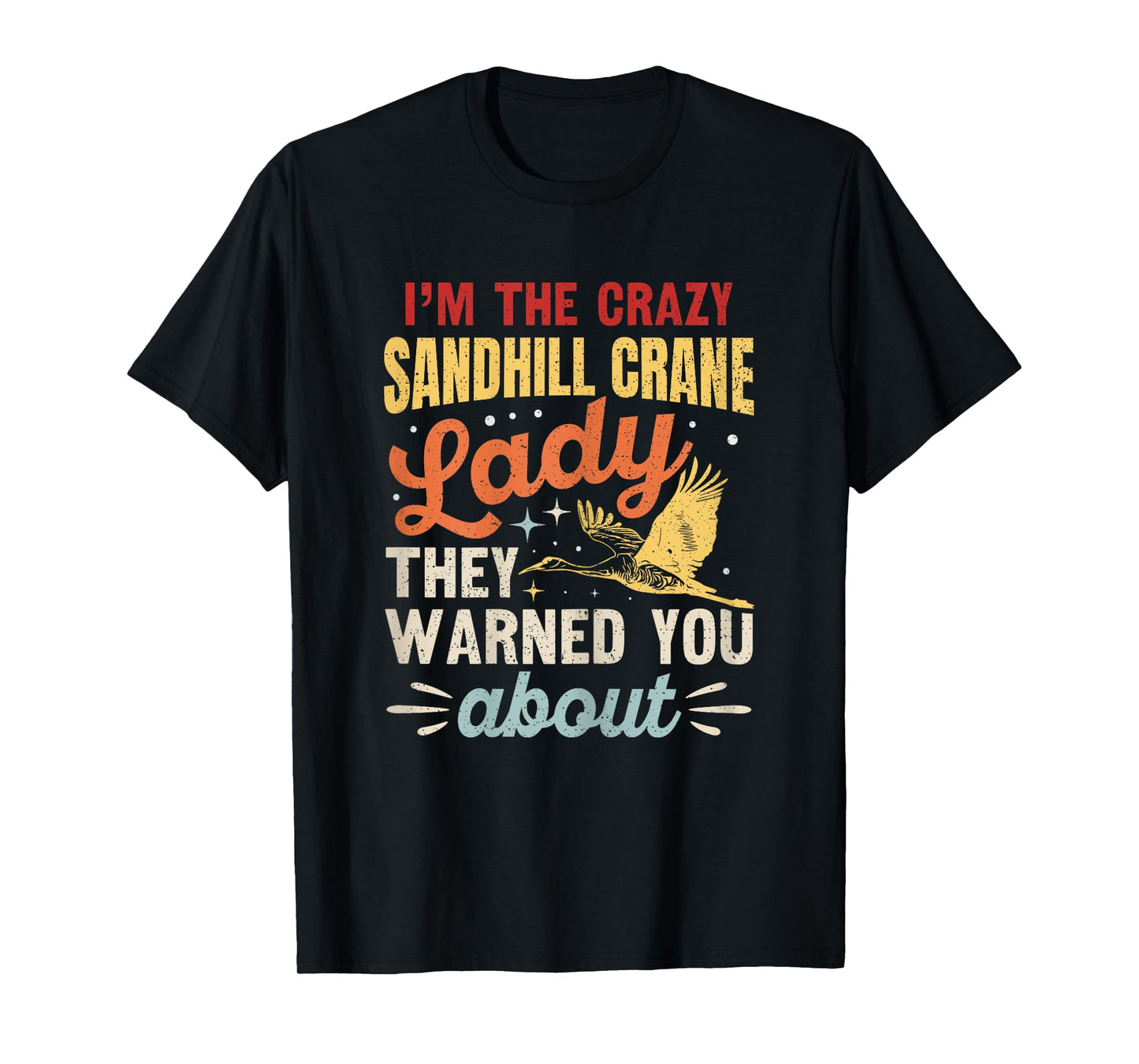 Funny Sandhill Crane Birding Quote T-Shirt