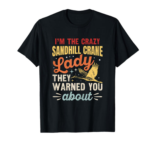 Funny Sandhill Crane Birding Quote T-Shirt
