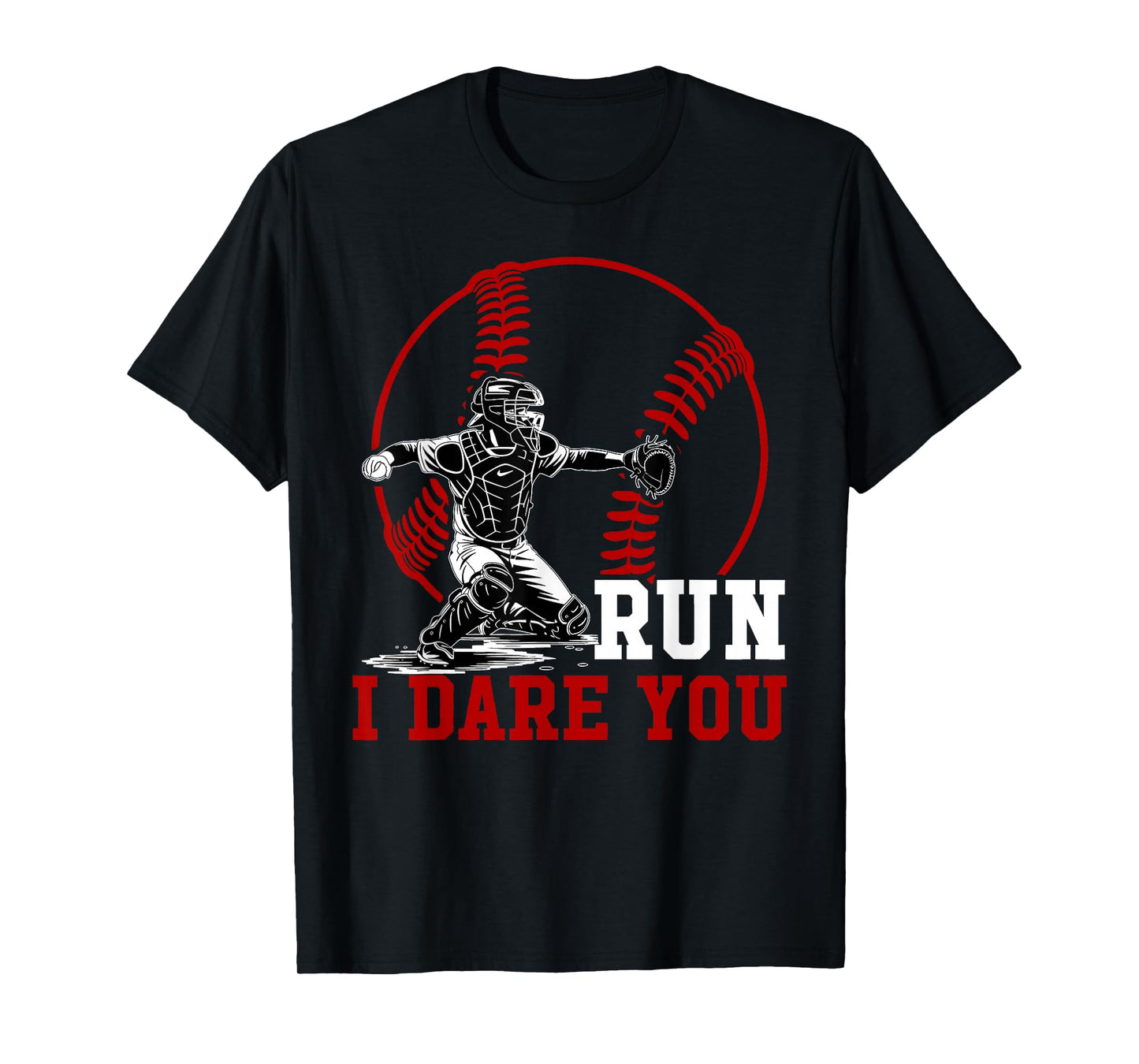 Funny Run Steal I Dare You Baseball Catcher Player T-Shirt