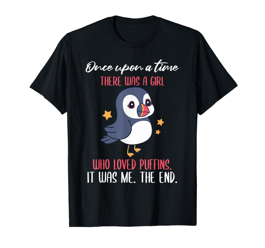 Once Upon A Time There Was A Girl Who Loved Puffins T-Shirt