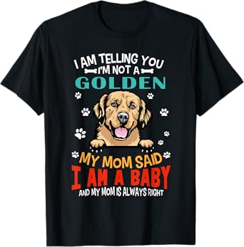I Am Telling You I'm Not A Golden Retriever Dog Mom Puppy T-Shirt for Men Women Girls Kids
