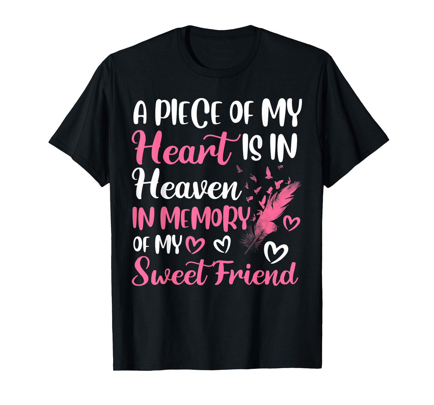 A piece of my heart is in heaven in memory of my friend T-Shirt