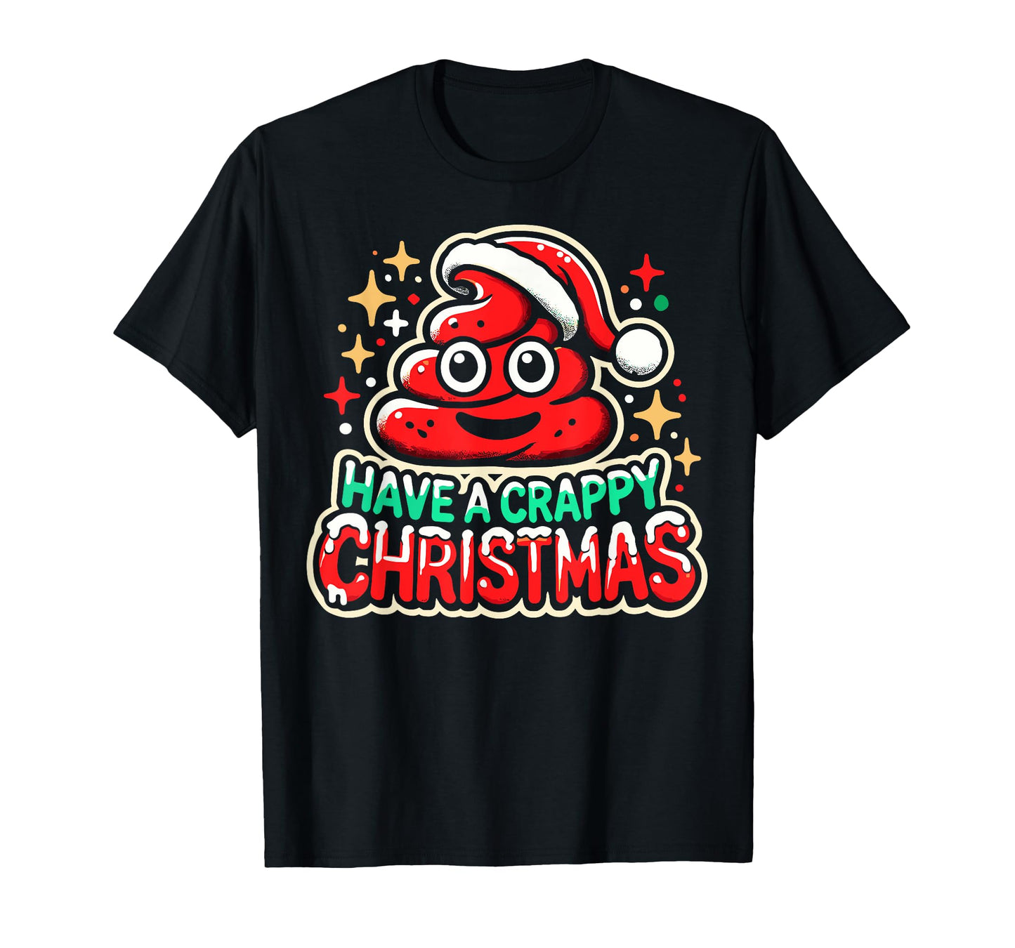 Have a Crappy Christmas - Humor Christmas Poop Women Men T-Shirt