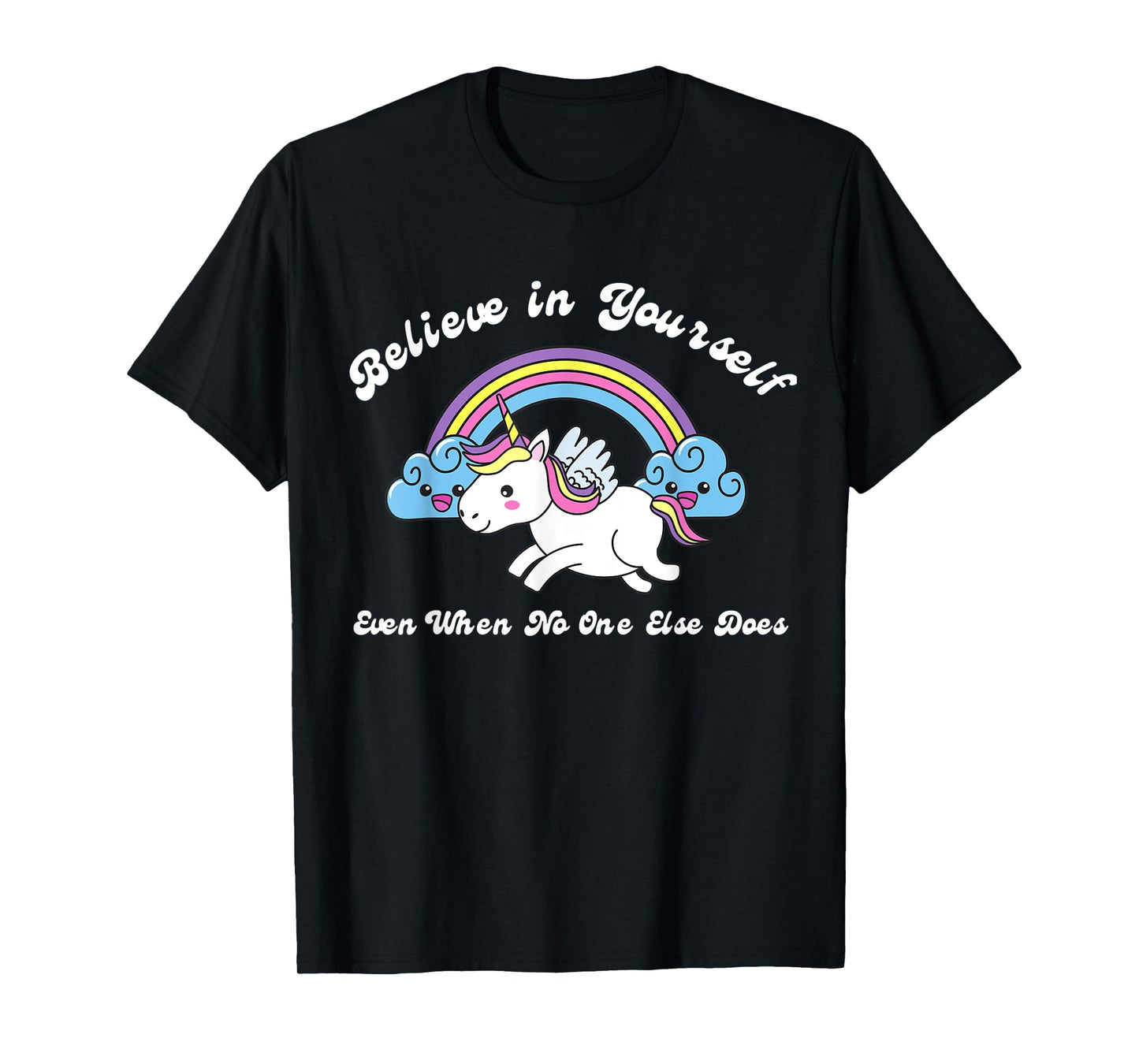 Believe In Yourself Even When No One Else Does Unicorn T-Shirt