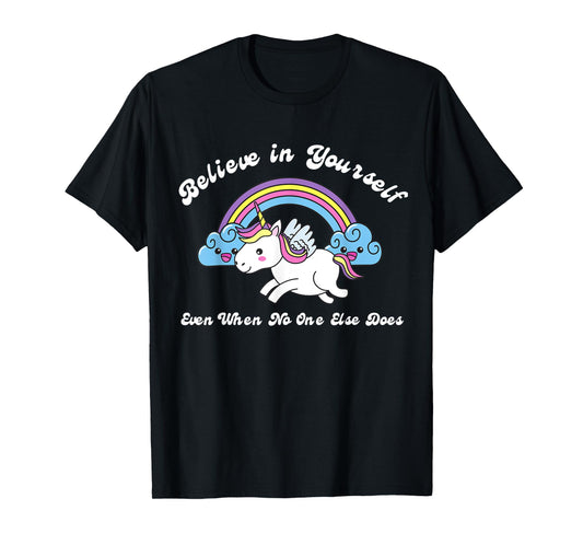 Believe In Yourself Even When No One Else Does Unicorn T-Shirt
