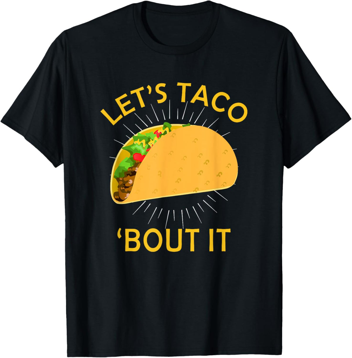 Let's Taco Bout It Shirt - Taco Cinco De Mayo Tee Gift T-Shirt