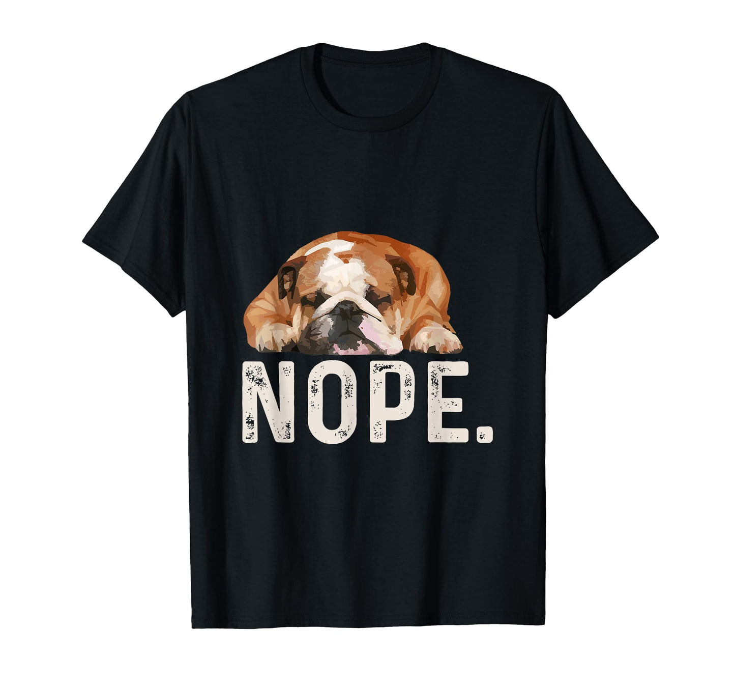 Nope Lazy Bulldog Dog Lover Gift T-Shirt Men Women Girls Kids T-Shirt