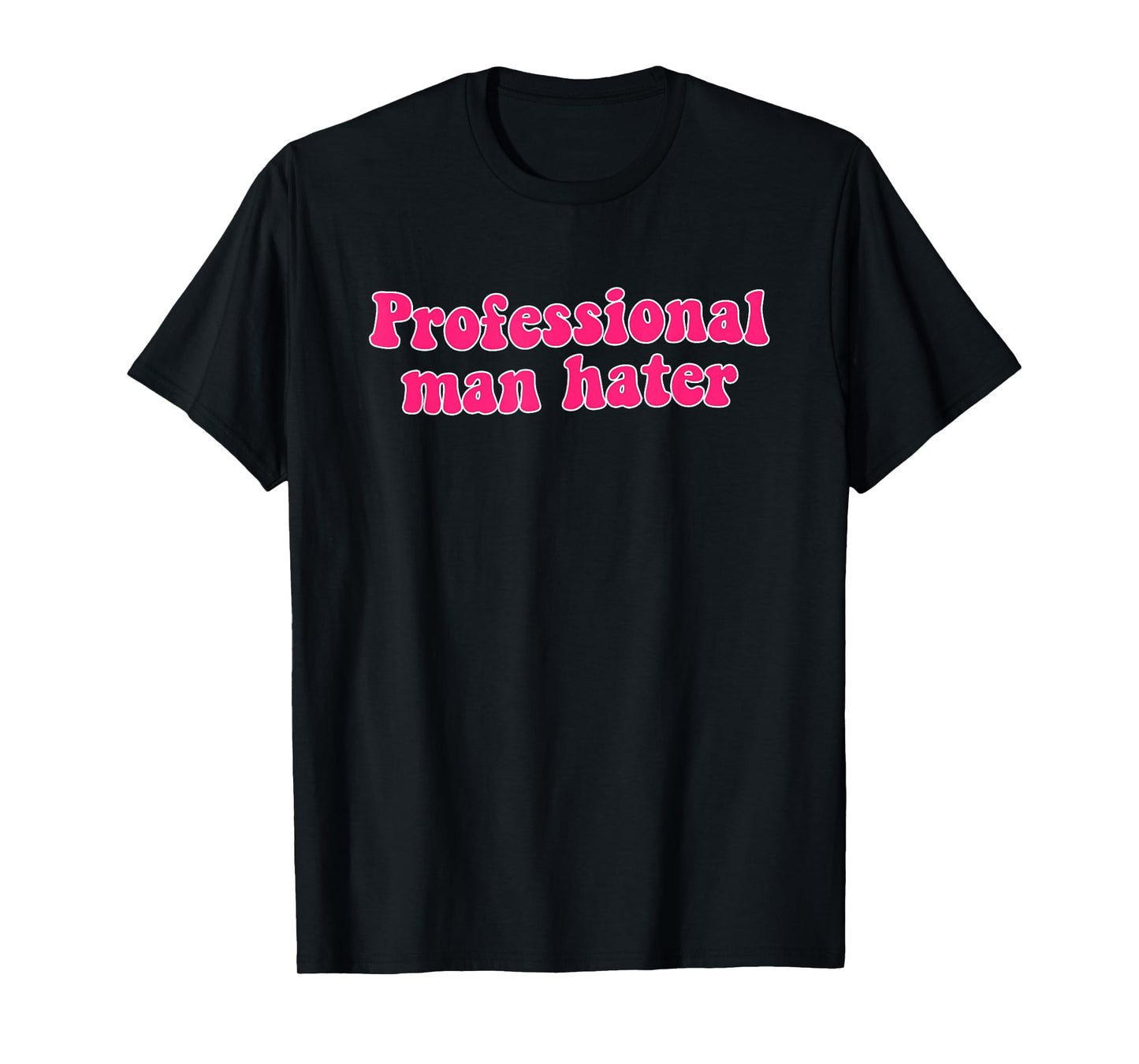 Professional Man Hater Funny Design T-Shirt